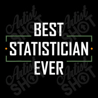 Best Statistician Ever Statistics Funny Apparel T Shirt Adjustable Cap | Artistshot