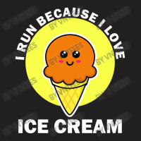 I Run Because I Love Ice Cream T-shirt | Artistshot