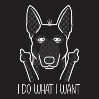 Stubborn Malinois I Do What I Want Belgian Shepherd Dog T Shirt T-shirt | Artistshot