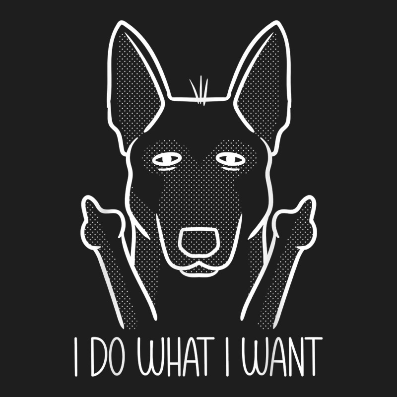 Stubborn Malinois I Do What I Want Belgian Shepherd Dog T Shirt Classic T-shirt by puawhla | Artistshot