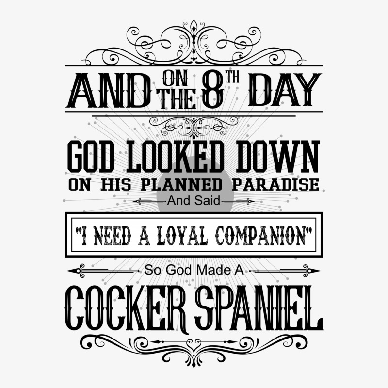 On 8th Day God Looked Down Made Cocker Spaniel Ladies Fitted T-Shirt by rardesign | Artistshot