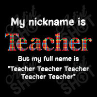 Funny My Nickname Is Teacher But My Full Name Is Teacher T Shirt Cropped Hoodie | Artistshot