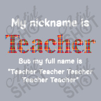 Funny My Nickname Is Teacher But My Full Name Is Teacher T Shirt Tank Dress | Artistshot