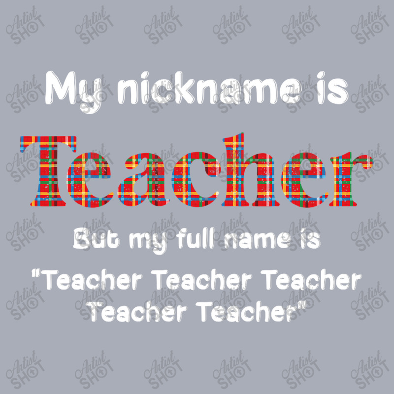 Funny My Nickname Is Teacher But My Full Name Is Teacher T Shirt Tank Dress by Rudy_Glenn | Artistshot