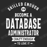 Database Administrator Job Title Profession - Occupation Toddler T-shirt | Artistshot