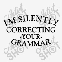 Im Silently Correcting Your Grammar Classic T-shirt | Artistshot