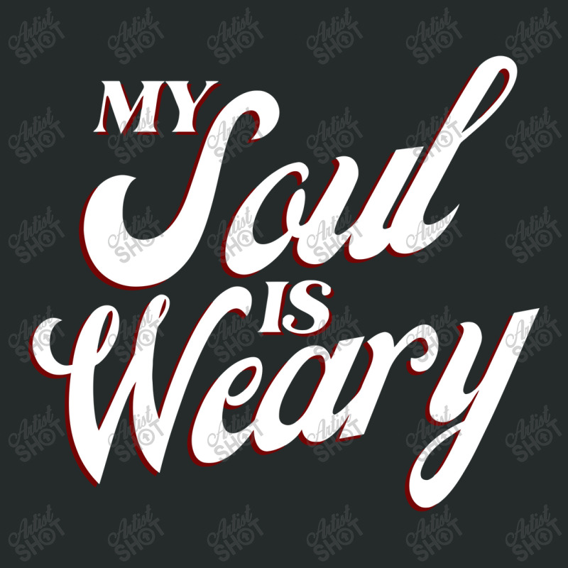 My Soul Is Weary Light Edition Classic Women's Triblend Scoop T-shirt | Artistshot