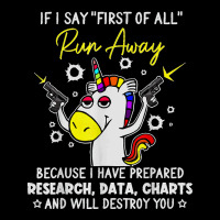 If I Say First Of All Run Away Charts Unicorn Sarcastic T Shirt Legging | Artistshot