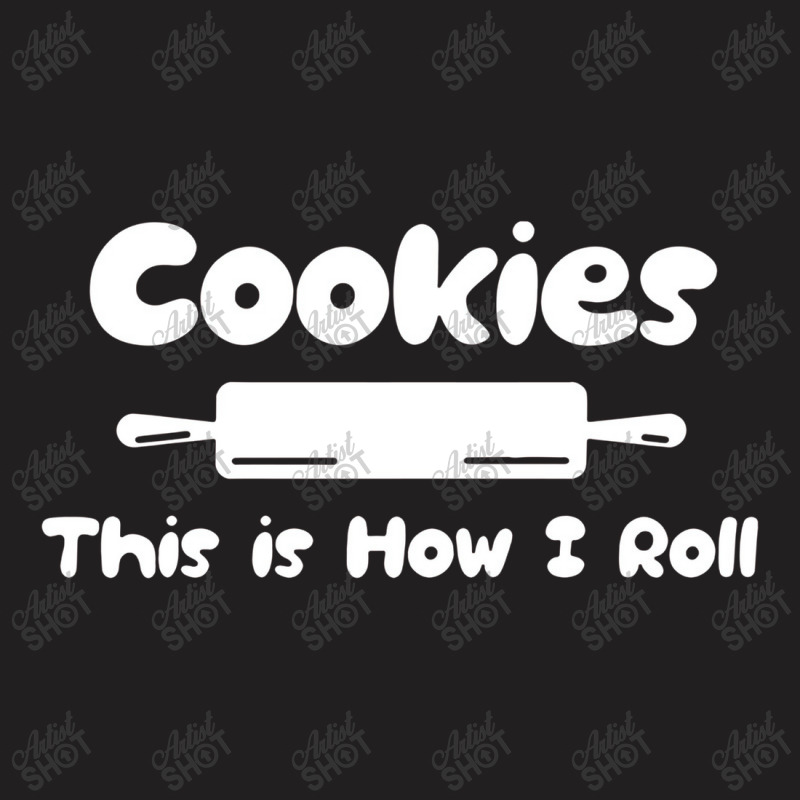 Cookie This Is How I Roll T-shirt | Artistshot