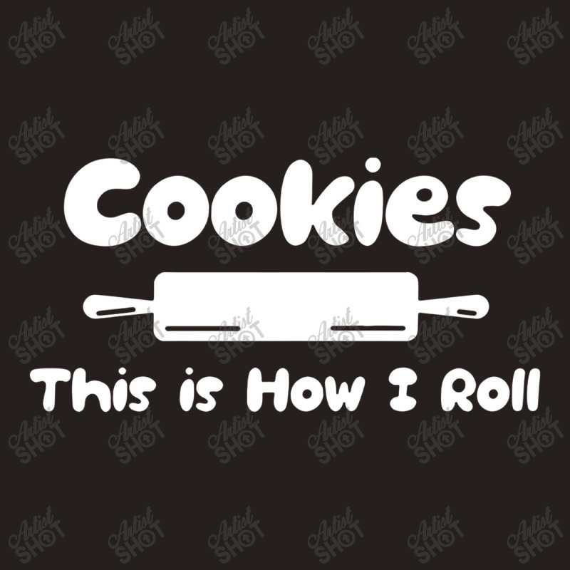 Cookie This Is How I Roll Tank Top | Artistshot