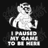 I Paused My Game To Be Here Mousepad | Artistshot