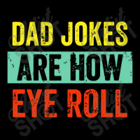 Dad Jokes Are How Eye Roll Pocket T-shirt | Artistshot