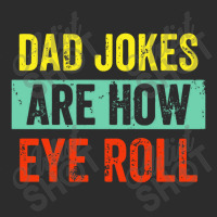 Dad Jokes Are How Eye Roll Exclusive T-shirt | Artistshot