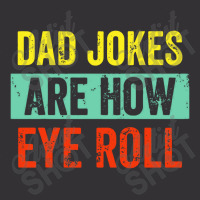 Dad Jokes Are How Eye Roll Vintage Hoodie | Artistshot