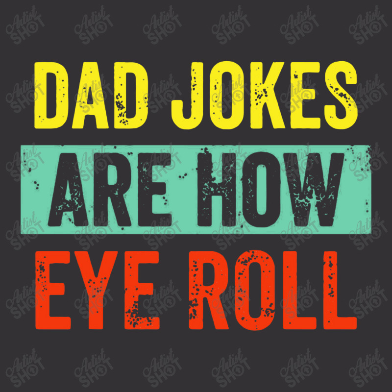 Dad Jokes Are How Eye Roll Vintage Hoodie | Artistshot