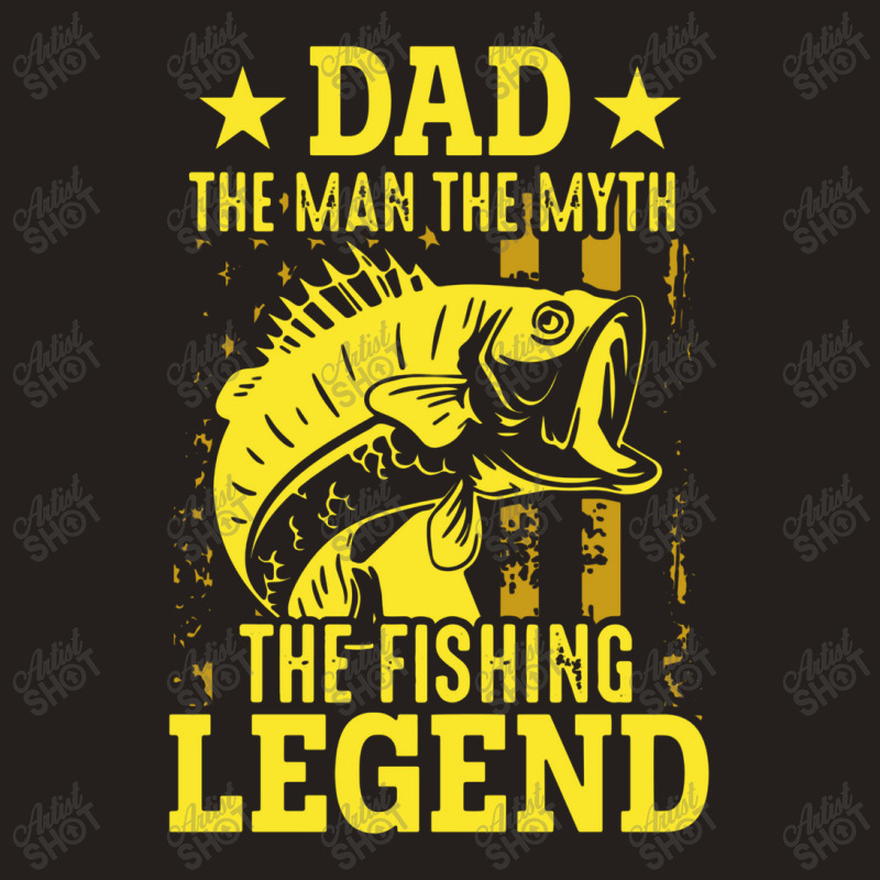 Dad The Fishing Legend Tank Top | Artistshot