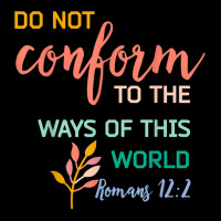 Do Not Conform To The Pattern Of This World Romans 122 Tee Kids Cap | Artistshot