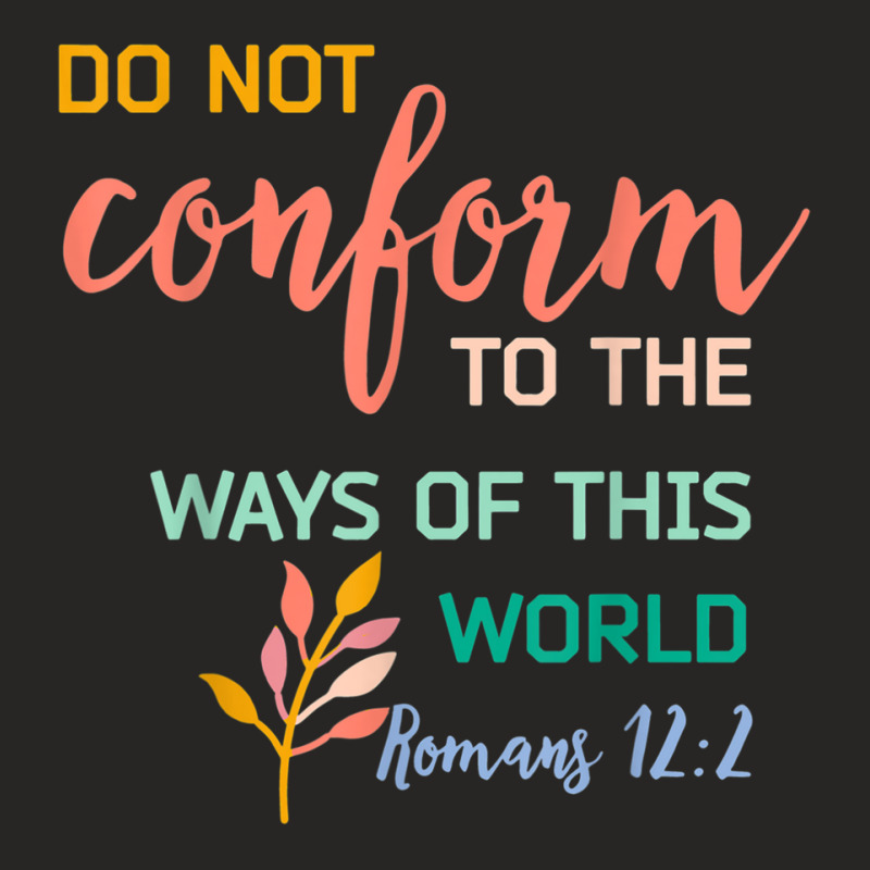 Do Not Conform To The Pattern Of This World Romans 122 Tee Ladies Fitted T-Shirt by Hoang95 | Artistshot