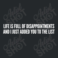 Life Is Full Of Disappointments And I Just Added You To The List Crewneck Sweatshirt | Artistshot