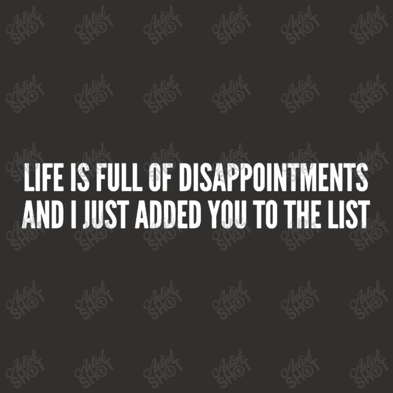 Life Is Full Of Disappointments And I Just Added You To The List Champion Hoodie | Artistshot