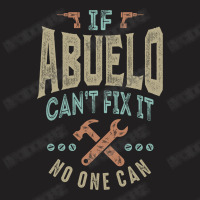 If Abuelo Can't Fix It T-shirt | Artistshot