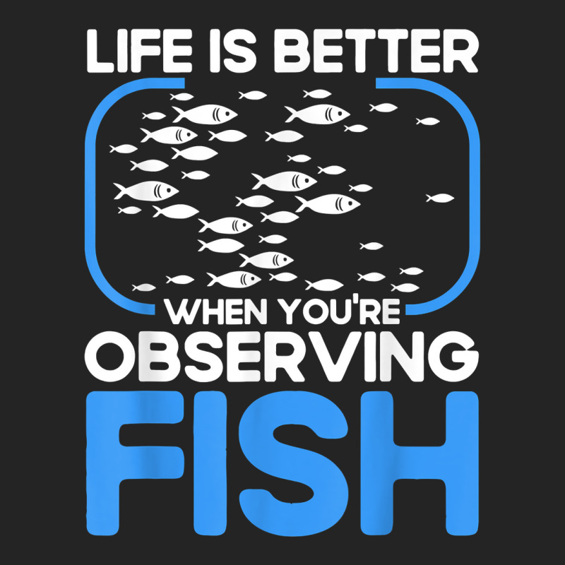 Marine Biologist Life Is Better When Observing Fish T Shirt 3/4 Sleeve Shirt | Artistshot