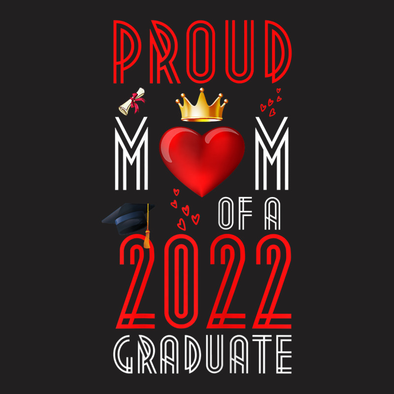 Womens Proud Mom Of A 2022 Graduate Graduation 2022 Mother Red T Shirt T-shirt | Artistshot