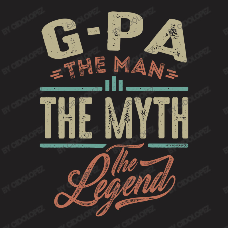 G Pa The Myth The Legend T-shirt | Artistshot