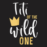 Womens Titi Of The Wild One 1st Birthday First Thing Matching Aunt Tan T-shirt | Artistshot