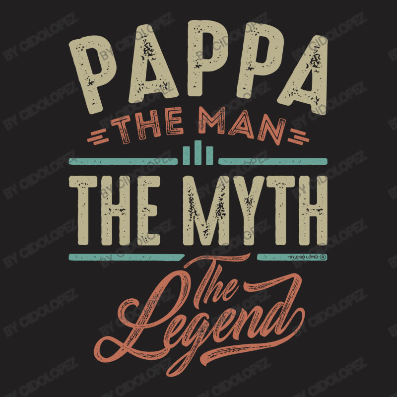 Pappa The Myth The Legend T-shirt | Artistshot