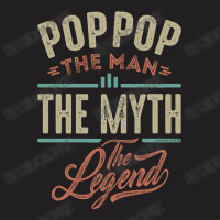 Pop Pop The Myth The Legend T-shirt | Artistshot