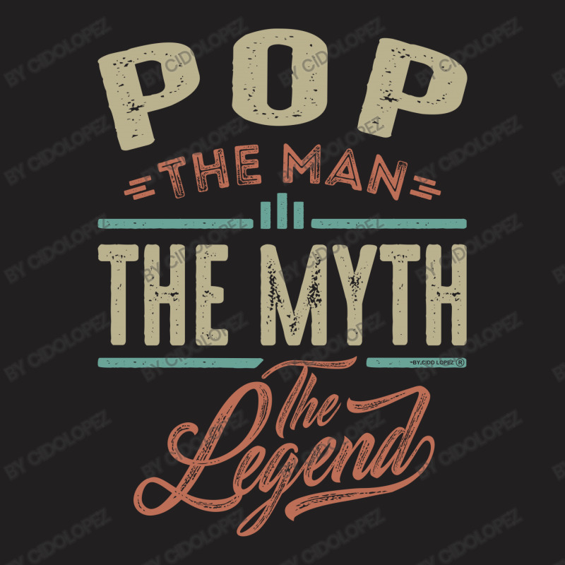 Pop The Myth The Legend T-shirt | Artistshot