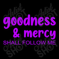 Goodness & Mercy Shall Follow Me Pocket T-shirt | Artistshot