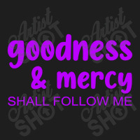 Goodness & Mercy Shall Follow Me Classic T-shirt | Artistshot