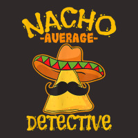 Nacho Average Detective Investigator Informer Cinco De Mayo T Shirt Racerback Tank | Artistshot