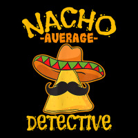 Nacho Average Detective Investigator Informer Cinco De Mayo T Shirt Women's V-neck T-shirt | Artistshot