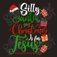 Silly Santa Christmas Is For Jesus Christian Xmas Costume T Shirt Tank Top | Artistshot