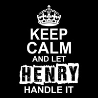 Keep Calm And Let Henry Handle It Youth Zipper Hoodie | Artistshot