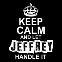 Keep Calm And Let Jeffrey Handle It Youth Zipper Hoodie | Artistshot