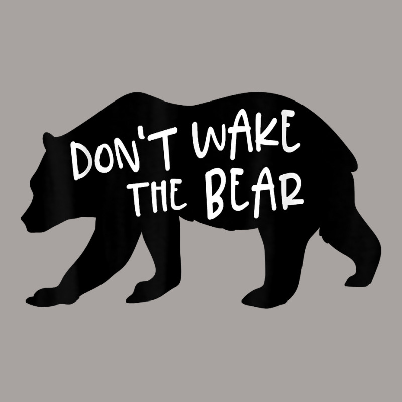 Cool New Don't Wake The Bear Funny Sarcastic Novelty Item T Shirt Racerback Tank by agueron | Artistshot