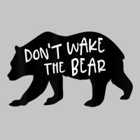 Cool New Don't Wake The Bear Funny Sarcastic Novelty Item T Shirt Baby Bodysuit | Artistshot