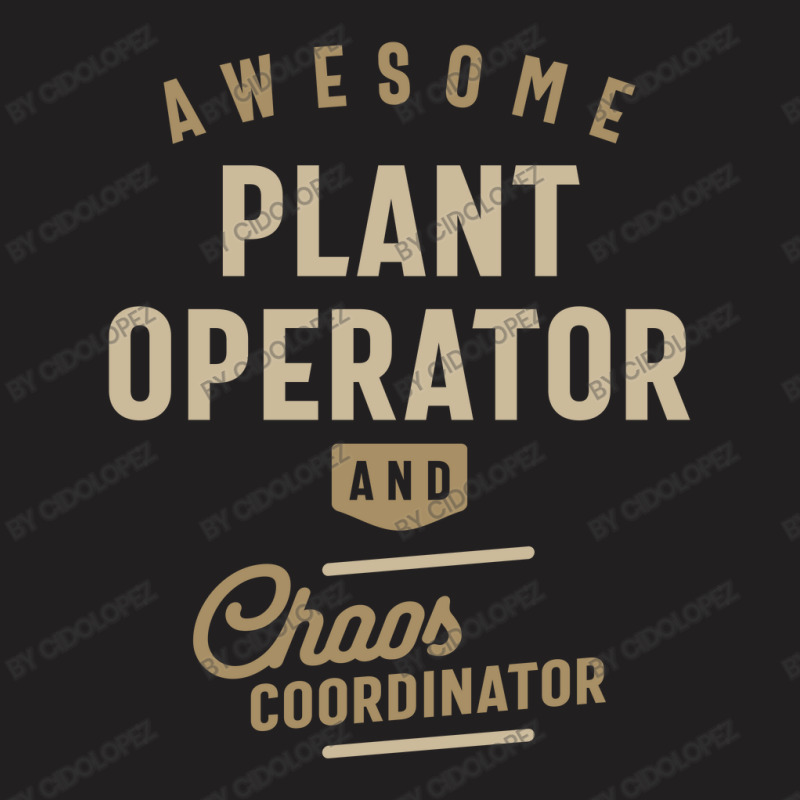 Plant Operator Gift Funny Job Title Profession Occupation T-shirt | Artistshot