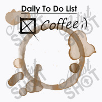 Daily To Do List Coffee T-shirt | Artistshot