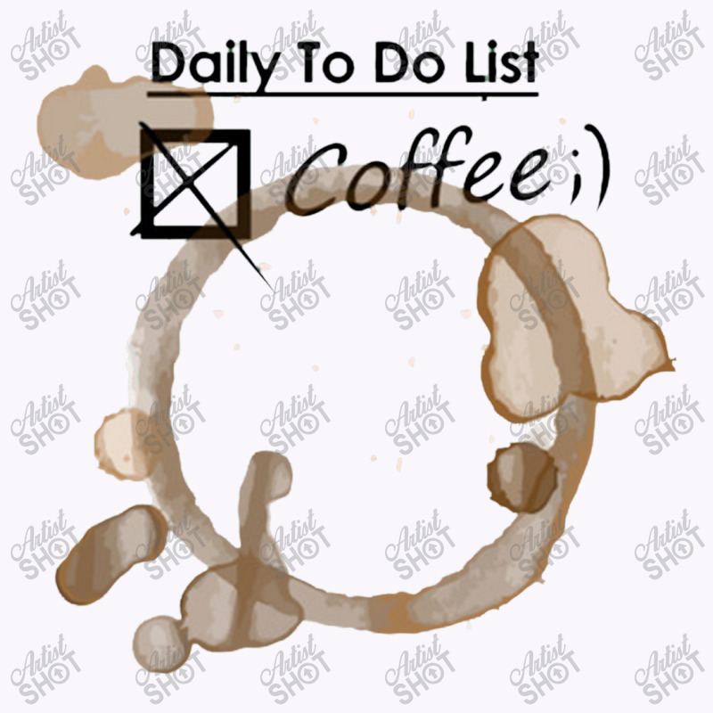 Daily To Do List Coffee Tank Top | Artistshot