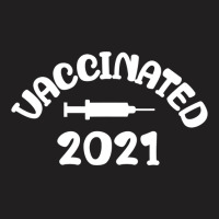 Vaccinated Tshirt Vaccinated 2021 T Shirt T-shirt | Artistshot