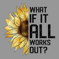 What If It All Works Out Sunflower T Shirt Women's V-neck T-shirt | Artistshot