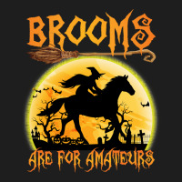 Horse Brooms Are For Amateurs Horse Riding Lovers Halloween 465 Riding Classic T-shirt | Artistshot