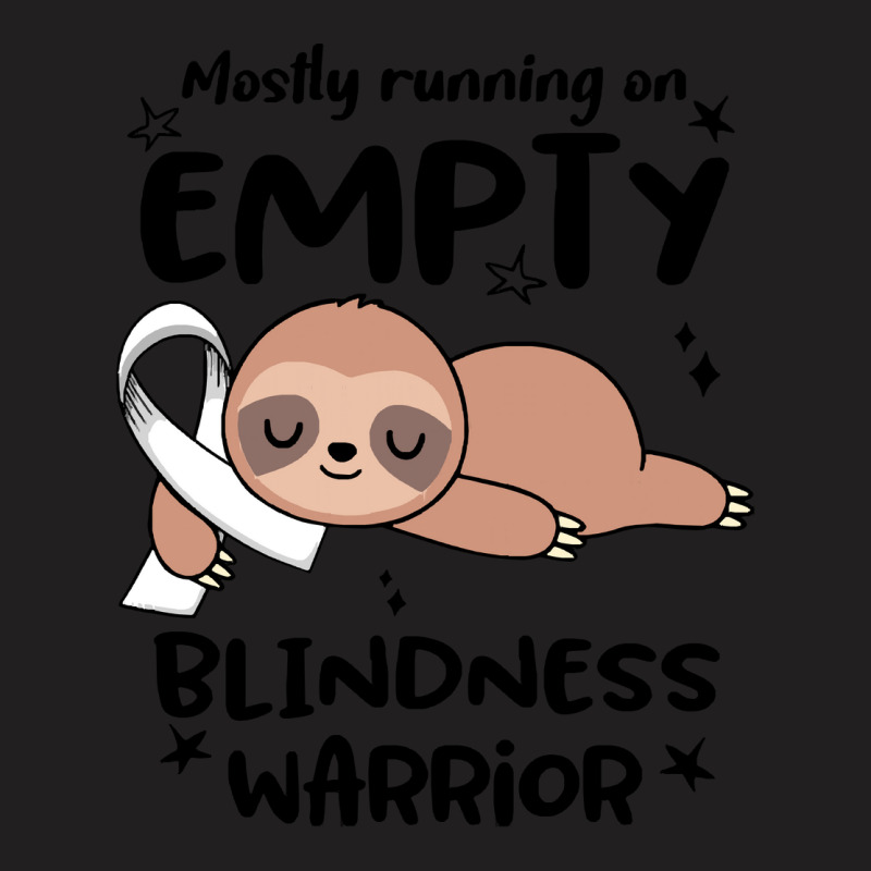 Blindness Awareness T Shirtmostly Running On Empty Blindness Warrior T T-Shirt by orangesagreement | Artistshot