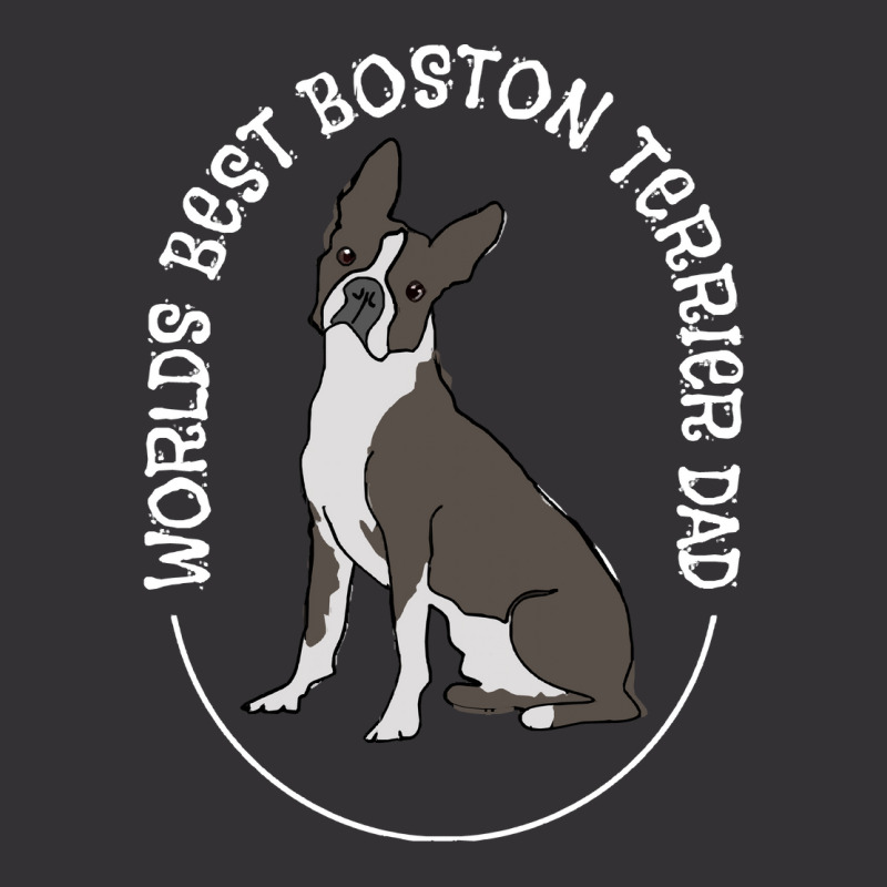 Boston Terrier T Shirtboston Terrier   Worlds Best Boston Terrier Dad Vintage Hoodie by orangesagreement | Artistshot