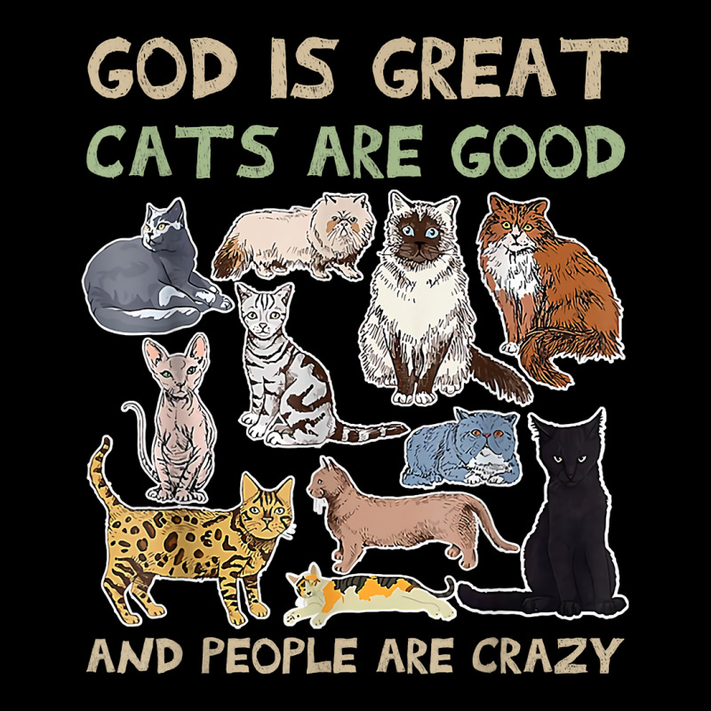 God Is Great Cats Are Good And People Are Crazy T Shirt Toddler Sweatshirt | Artistshot